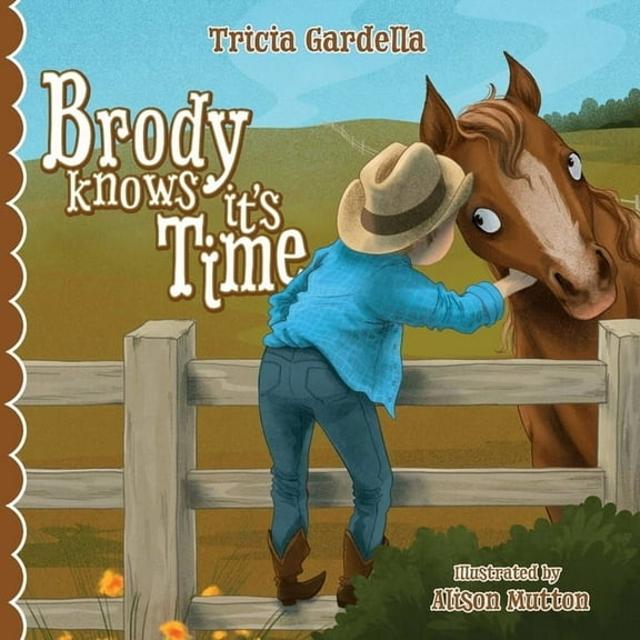 Brody Knows It's Time: There's lots to learn about animals and environment when born into a ranch family., (Paperback)