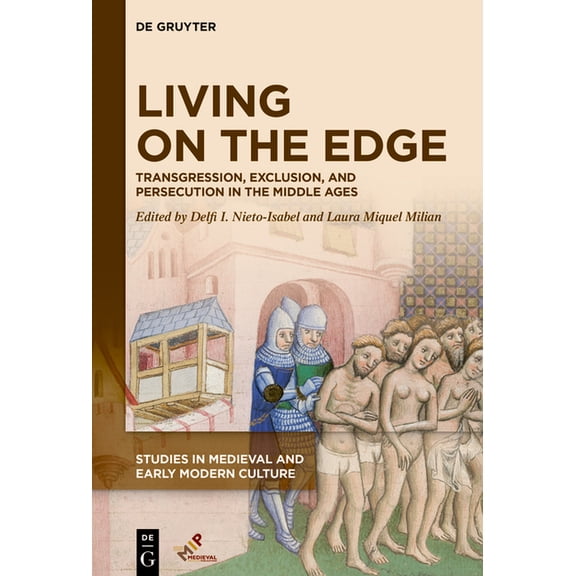 Studies in Medieval and Early Modern Cul Living on the Edge: Transgression, Exclusion, and Persecution in the Middle Ages, Book 83, (Hardcover)