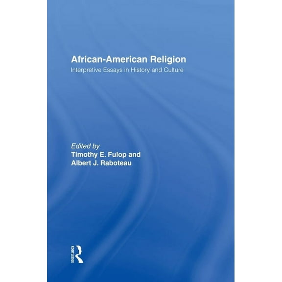 African-American Religion: Interpretive Essays in History and Culture, (Hardcover)
