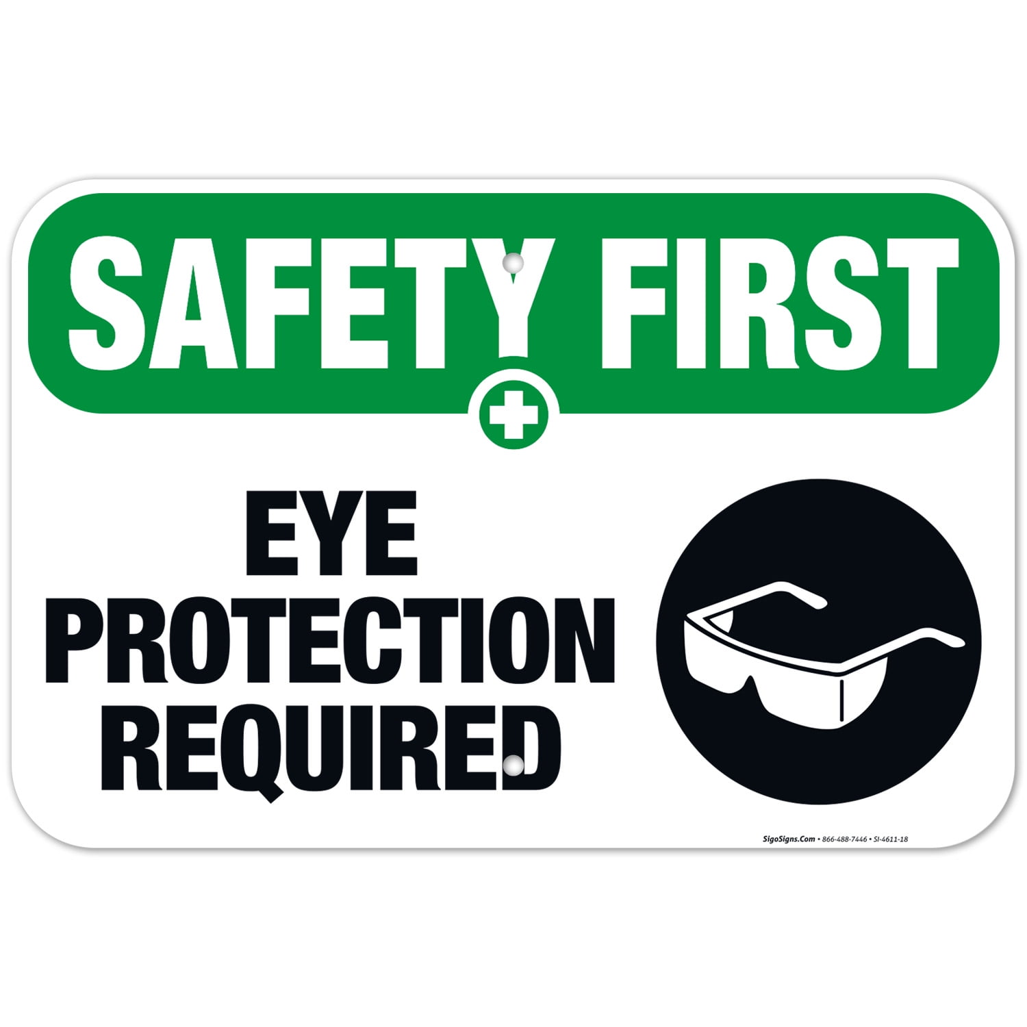 Eye Protection Required Sign, OSHA Safety First Sign, 12x18 Aluminum