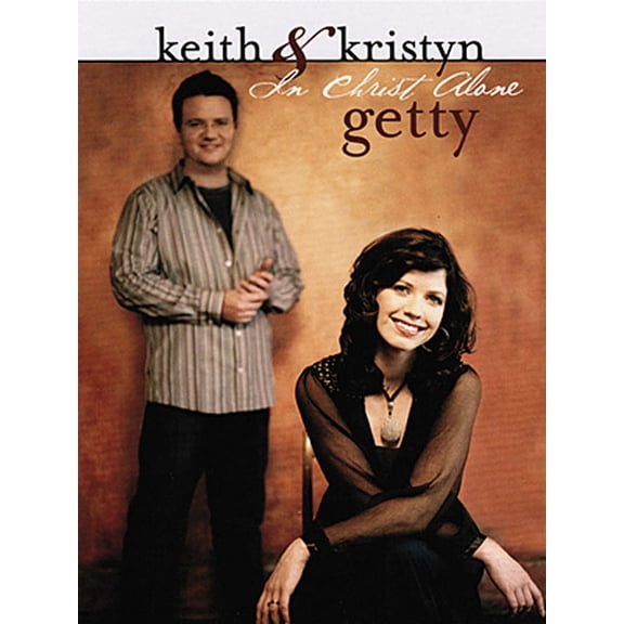 Keith & Kristyn Getty: In Christ Alone, (Paperback)