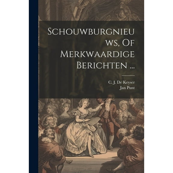 Schouwburgnieuws, Of Merkwaardige Berichten ... (Paperback)