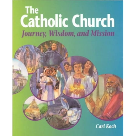 Catholic Church : Journey, Wisdom, and Mission