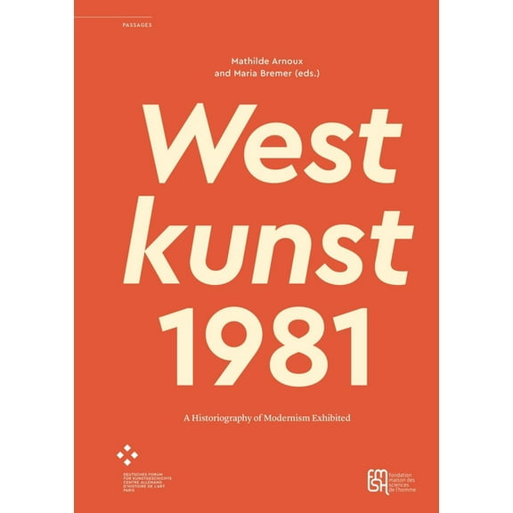 Passages Westkunst, 1981: A Historiography of Modernism Exhibited, Book 68, (Paperback)