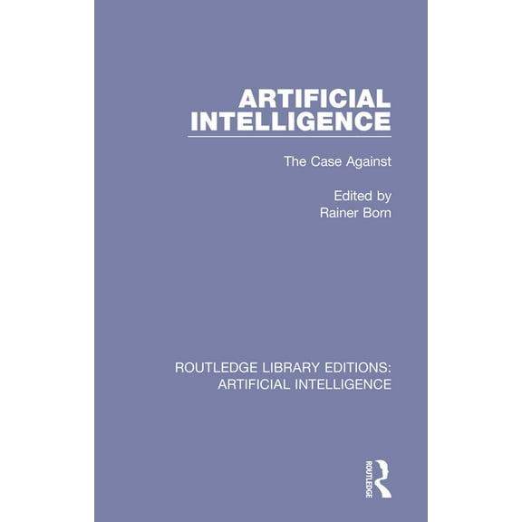 Routledge Library Editions: Artificial I Artificial Intelligence: The Case Against, (Paperback)