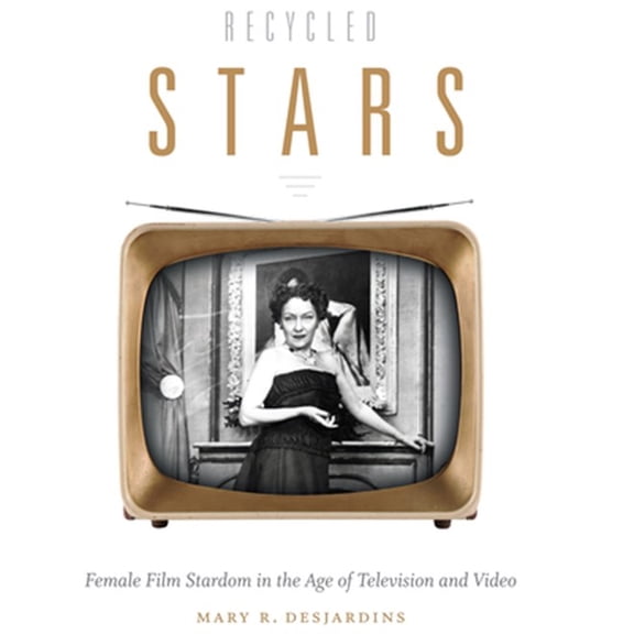 Pre-Owned Console-ing Passions: Recycled Stars : Female Film Stardom in the Age of Television and Video (Hardcover)