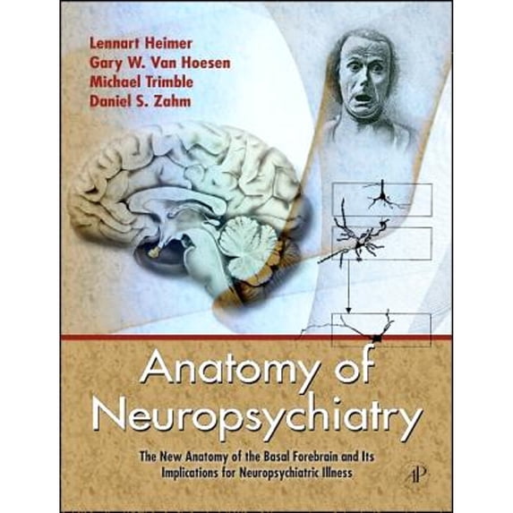 Pre-Owned Anatomy of Neuropsychiatry: The New Anatomy of the Basal Forebrain and Its Implications for (Hardcover) by Lennart Heimer, Gary W Van Hoesen, Michael Trimble