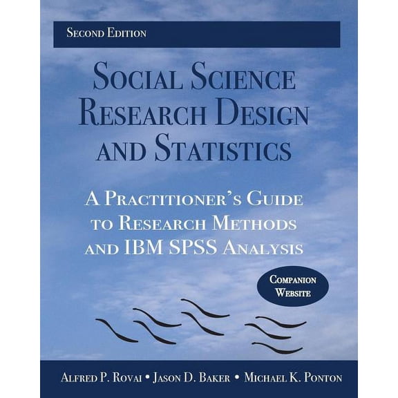 Social Science Research Design and Statistics: A Practitioner's Guide to Research Methods and IBM SPSS Analysis, (Paperback)