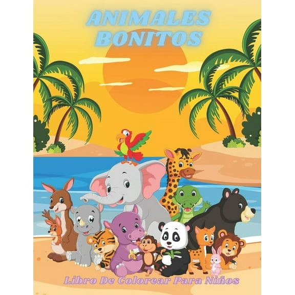 ANIMALES BONITOS - Libro De Colorear Para Niños: Animales Marinos, Animales de Granja, Animales de la Selva, Animales del Bosque Y Animales del Circo (Paperback)