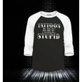 thumbnail image 2 of Shop4Ever Men's Tattoos are Stupid Sarcastic Humor Raglan Baseball Shirt XXX-Large Black/White, 2 of 4
