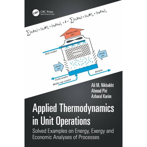 Applied Thermodynamics in Unit Operations: Solved Examples on Energy, Exergy, and Economic Analyses of Processes, (Paperback)