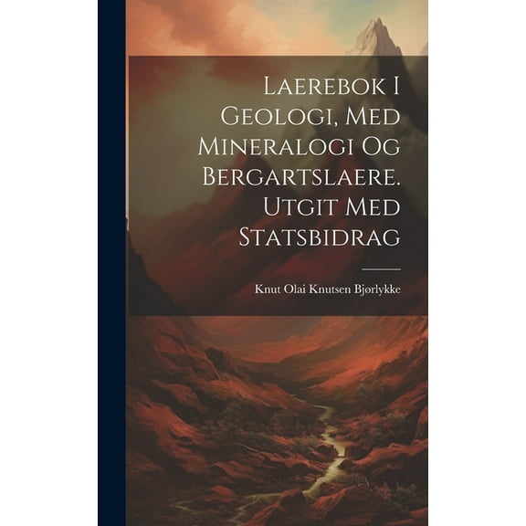 Laerebok i geologi, med mineralogi og bergartslaere. Utgit med statsbidrag (Hardcover)