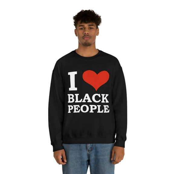 I love black People Unisex Sweatshirt S-3XL Black is Beautiful Black Pride