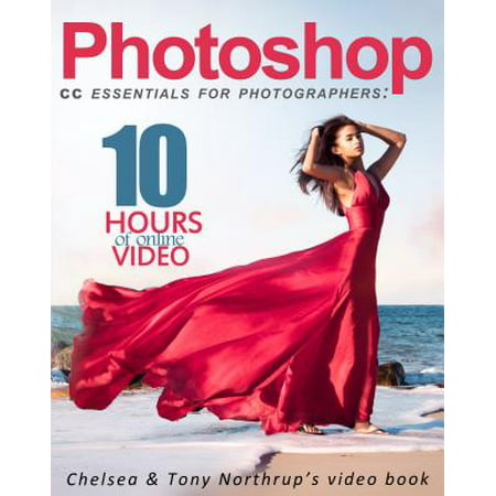 Photoshop CC Essentials for Photographers : Chelsea & Tony Northrup's Video
