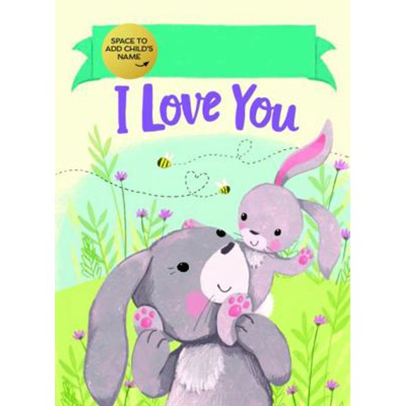 Pre-Owned I Love You Fill-In: A Fill-in-Your-Name Personalized Book About Love for a Child (Gifts for Babies and Toddlers) (Hardcover) 172827754X 9781728277547
