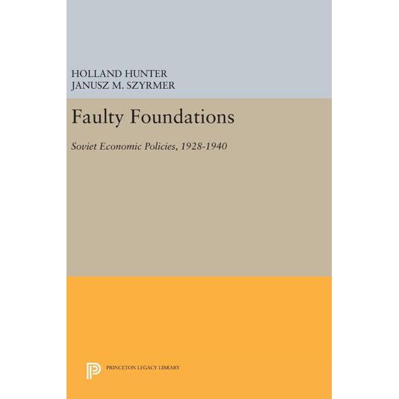 Princeton Legacy Library Faulty Foundations: Soviet Economic Policies, 1928-1940, Book 196, (Hardcover)