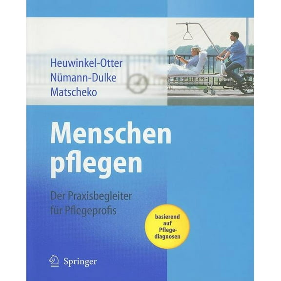 Menschen Pflegen: Der Praxisbegleiter FÃ¼r Pflegeprofis Basierend Auf Pflegediagnosen, (Paperback)