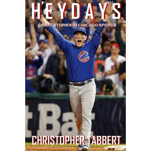 Heydays: Great Stories in Chicago Sports
