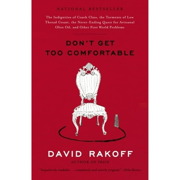 Pre-Owned Don't Get Too Comfortable: The Indignities of Coach Class, the Torments of Low Thread (Paperback 9780767916035) by David Rakoff