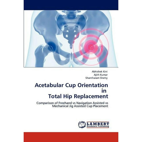 Acetabular Cup Orientation in Total Hip Replacement (Paperback)