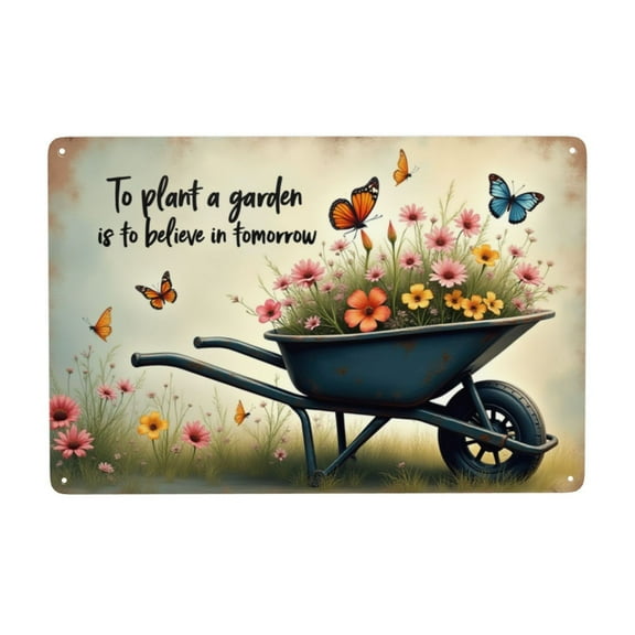 Vintage Metal Tin Sign Garden Decor Wheelbarrow Flowers Butterfly Wall Art Inspirational Quote To Plant A Garden Is To Believe In Tomorrow Home Decor Rustic Farmhouse Style 8x12 Inch Metal Sign