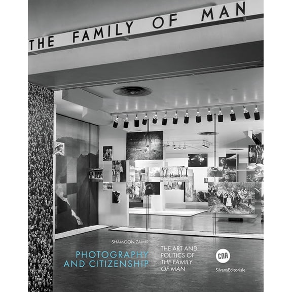 Photography and Citizenship: The Art and Politics of the Family of Man, (Hardcover)