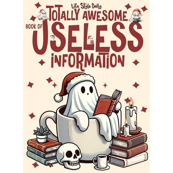 Totally Awesome Book of Useless Information: A Delightfully Absurd Collection of Unusual Knowledge for Adults and Teens, (Paperback)