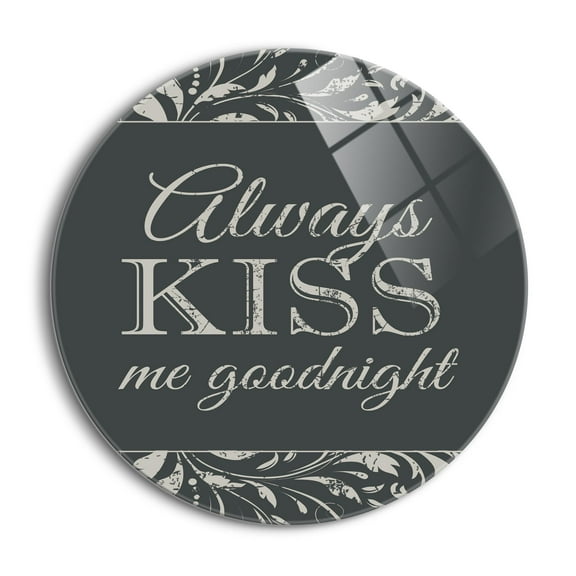 Always Kiss Me Goodnight Grey Scroll 24 inch Glass Round Wall Hanging Sign