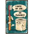 thumbnail image 1 of "Odio mi trabajo, por favor". Divertido cartel de hojalata con diseño de cepillo de dientes y papel higiénico, 30 x 20 cm, para baño., 1 of 7