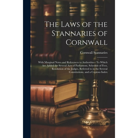 The Laws of the Stannaries of Cornwall, (Paperback)