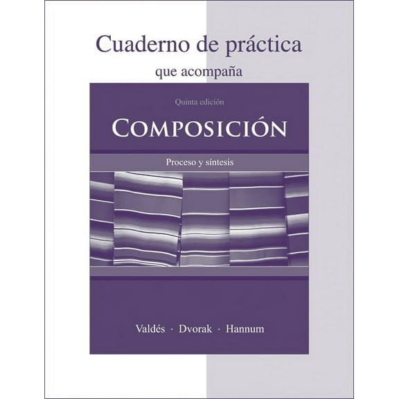 Cuaderno de Práctica to Accompany Composición: Proceso Y Síntesis (Paperback)