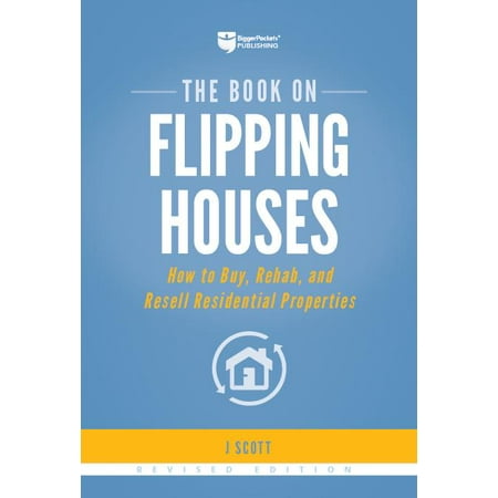 The Book on Flipping Houses : How to Buy, Rehab, and Resell Residential (Best Items To Resell For Profit)