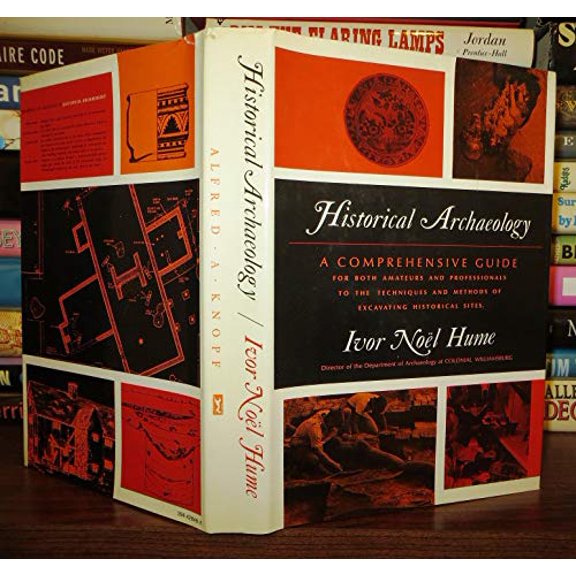 Pre-Owned Historical Archeology: A Comprehensive Guide for Both Amateurs and Professionals to the Techniques and Methods of Excavating Historical Sites (Hardcover) 039442848X 9780394428482