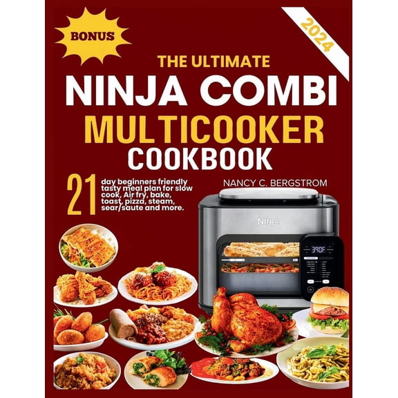 The Ninja Cookbook Collection The Ultimate Ninja Combi Multicooker Cookbook: 21-day beginners friendly tasty meal plan for slow cook, Air fry, bake, t, (Paperback)