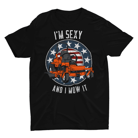 Zero Turn I'm Sexy And I Mow It Unisex T-Shirt