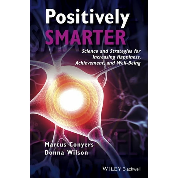 Positively Smarter: Science and Strategies for Increasing Happiness, Achievement, and Well-Being (Paperback)
