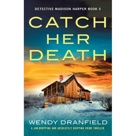 Detective Madison Harper Catch Her Death: A jaw-dropping and absolutely gripping crime thriller, Book 5, (Paperback)