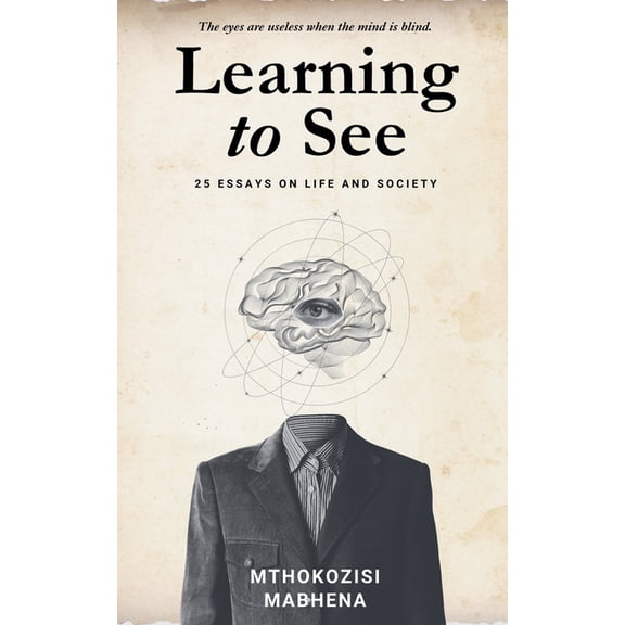 Learning to See: 25 Essays on Life and Society, (Paperback)