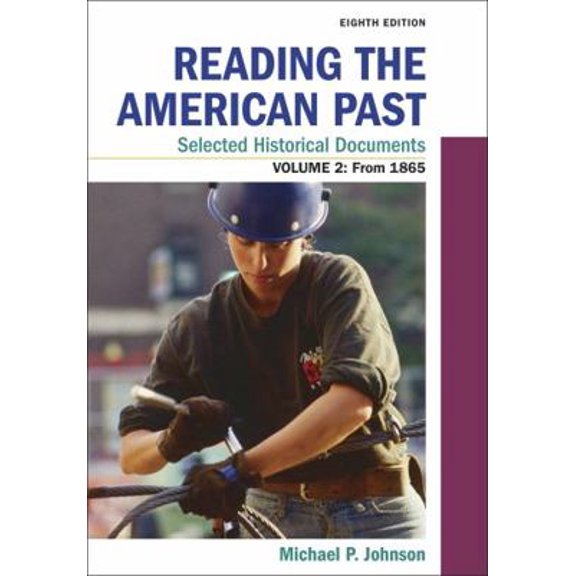 Pre-Owned Reading the American Past: Selected Historical Documents, Volume 2: Since 1865 (Paperback) 1319212018 9781319212018