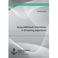 thumbnail image 1 of Pre-Owned Using Additional Information in Streaming Algorithms (Paperback), 1 of 1