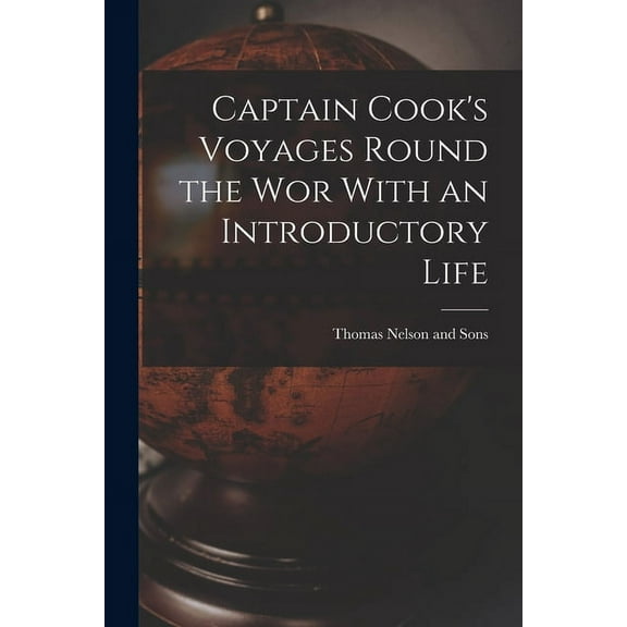 Captain Cook's Voyages Round the Wor With an Introductory Life, (Paperback)