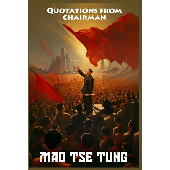 Quotations from Chairman Mao Tse-Tung: The Little Red Book, (Paperback)