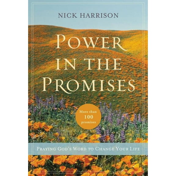 Power in the Promises: Praying God's Word to Change Your Life, (Paperback)
