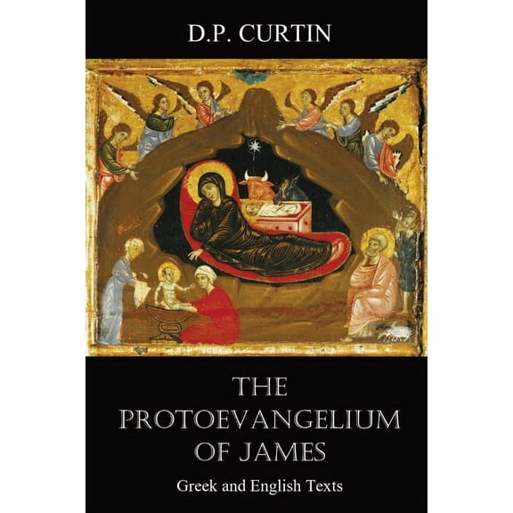 The Protoevangelium of James: Greek and English Texts, (Paperback)