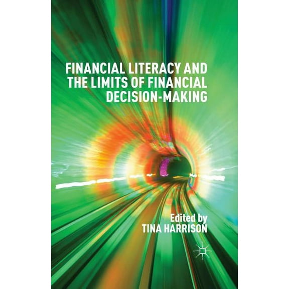 Financial Literacy and the Limits of Financial Decision-Making, (Paperback)