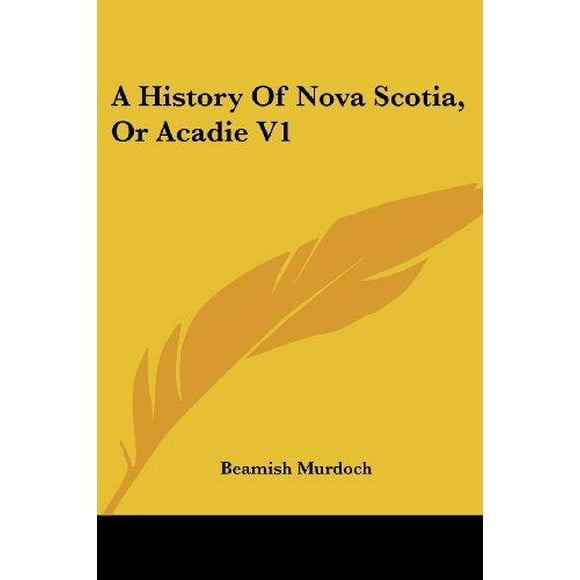 Une Histoire de la Nouvelle-Écosse, Ou Acadie V1