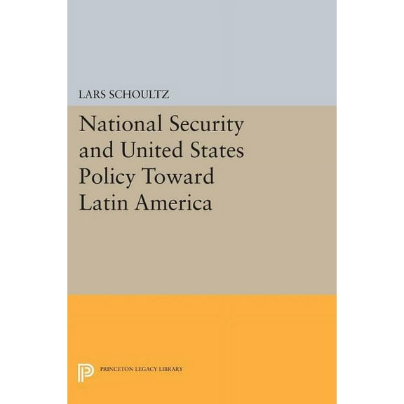 Princeton Legacy Library National Security and United States Policy Toward Latin America, Book 497, (Paperback)