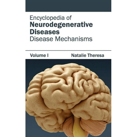 Encyclopedia of Neurodegenerative Diseases: Volume I (Disease Mechanisms), (Hardcover)