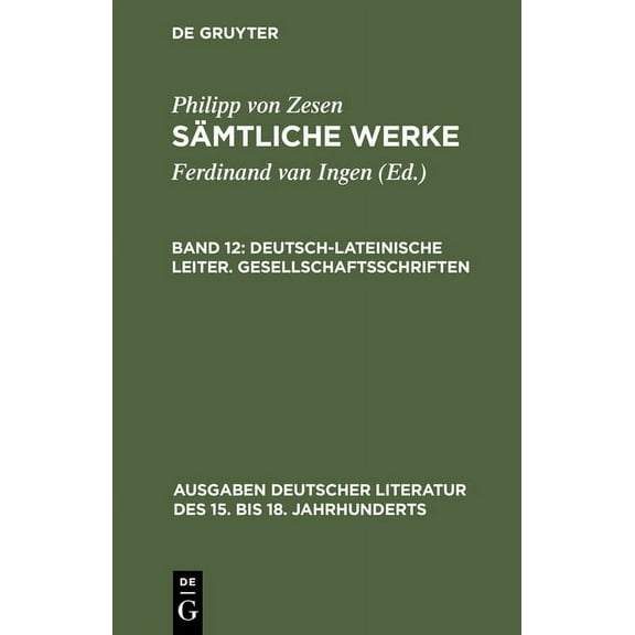 Ausgaben Deutscher Literatur Des 15. Bis Deutsch-lateinische Leiter. Gesellschaftsschriften, Book 114, (Hardcover)