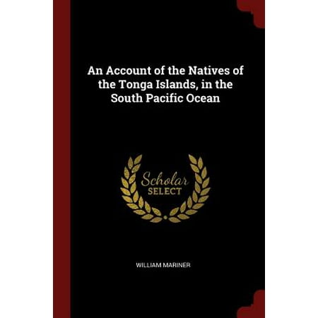 An Account of the Natives of the Tonga Islands, in the South Pacific